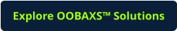 Explore OOBAXS™ Solutions