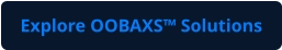 Explore OOBAXS™ Solutions
