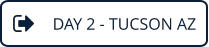 DAY 2 - TUCSON AZ