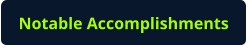 Notable Accomplishments
